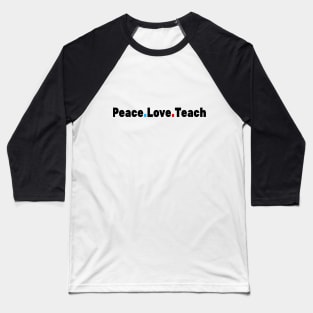 Peace Love Teach Baseball T-Shirt